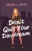 Don't Quit Your Daydream