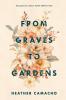 From Graves to Gardens