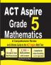 ACT Aspire Grade 5 Mathematics: A Comprehensive Review and Ultimate Guide to the ACT Aspire Math Test