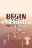 BEGIN Your HEALING: Write to God