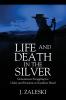 Life and Death in the Silver