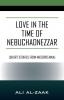 Love In the Time of Nebuchadnezzar