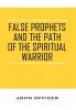 False Prophets and the Path of the Spiritual Warrior