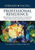 Forward-Facing(R) Professional Resilience: Prevention And Resolution Of Burnout, Toxic Stress And Compassion Fatigue