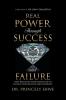 Real Power Through Success and Failure: How Realizing Your Ideals Lead to Success Significance and Influence