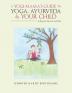 A Yogi Mama'S Guide to Yoga Ayurveda and Your Child