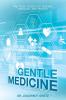 Gentle Medicine: The True Causes of Disease Healing and Health