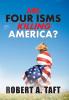 Are Four Isms Killing America?