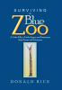 Surviving a Blue Zoo: A Little Silly a Little Angry and Sometimes Sane Poems and Situations