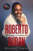 Roberto Duran: Last Plane from Brick City