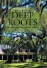 Deep Roots: The Story of a Place and Its People