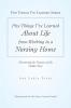 Five Things I'Ve Learned About Life from Working in a Nursing Home: Discovering the Treasures of the Golden Years