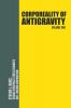 Corporeality of Antigravity Volume One: An Antigravity Force That Might Suddenly Become Incadescent in the Mind Radiating Outward with Such Apocalyptic Power That Everything Would Change