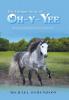 The Lifetime Story of Oh-Y-Yee: The Strong Beautiful and Sassy Indian Mare