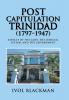 Post Capitulation Trinidad (1797-1947): Aspects of the Laws the Judicial System and the Government