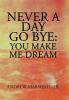 Never a Day Go Bye: You Make Me Dream