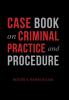 Case Book on Criminal Practice and Procedure