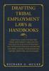 Drafting Tribal Employment Laws & Handbooks: A Practical Guide to Drafting Tribal Employment Laws and the Policies Included in Government and ... Lawyers Directors and Managers