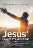 Jesus' Prayer Prescriptions: His Prayer Practices Patterns and Implied Prescriptions