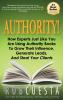 Authority: How Experts Just Like You Are Using Authority Books To Grow Their Influence Raise Their Fees And Steal Your Clients!