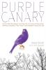 Purple Canary: The Girl Who Was Allergic To School: The True Story Of How School Chemicals Unleashed A Rare Illness That Devastated A Young Girl's Life