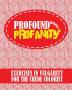 Profound Profanity: Exercises in Vulgarity for the Crude Colorist - Swear Words Coloring Book With 50 Curse Words to Color (American and UK / British English Slang)