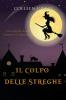 Il colpo delle streghe: Un giallo delle streghe di Westwick #2 (I Gialli Delle Streghe Di Westwick)