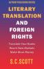 Literary Rights and Foreign Translation: How to Find Translators Enter New Markets and Make More Money With Literary Translations: 1 (Author Writing Guides)