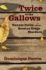 Twice to the Gallows: Bennie Swim and the Benton Ridge Murders