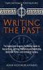 Writing the Past: The Eagles and Dragons Publishing Guide to Researching Writing Publishing and Marketing Historical Fiction and Historical Fantasy: 1 (Eagles and Dragons Publishing Guides)