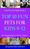 Top 10 Fun Pets for Kids 9-12 (Cool Pets for Kids 9-12)