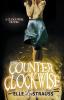 Counter Clockwise: A Young Adult Time Travel Romance: 4 (Clockwise Collection)