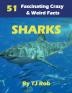 Sharks: 51 Fascinating Crazy & Weird Facts (Age 6 and Above) (Fascinating Crazy and Weird Animal Facts)