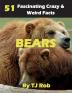 Bears: 51 Fascinating Crazy & Weird Facts (Age 6 and Above) (Amazing Crazy & Weird Animal Facts)