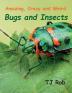 Amazing Crazy and Weird Bugs and Insects: (Age 6 and Above) (Amazing Crazy and Weird Animal Facts)