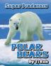 Polar Bears: (Age 6 and Above) (Super Predators)