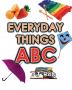 Everyday Things ABC: Learning your ABC (Age 3 to 5) (Learning the Alphabet)