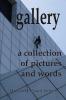 Gallery: A Collection of Pictures and Words