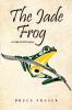 The Jade Frog: A Chilcotin Saga: 2