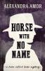 Horse With No Name: A Town Called Horse Mystery