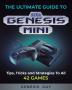 The Ultimate Guide to the Sega Genesis Mini: Tips Tricks and Strategies to All 42 Games