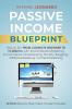 Passive Income Blueprint: How To Go From Complete Beginner To 10000/Mo With Social Media Marketing ECommerce Dropshipping Shopify Blogging Affiliate Marketing And SelfPublishing