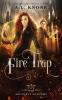 Fire Trap: A Young Adult Fantasy: 2 (Arcturus Academy)