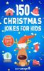 Christmas Jokes For Kids: The Ultimate Little Holiday Joke Book For Boys and Girls