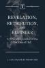 Revelation Retribution and Reminder: A Biblical Exposition of the Doctrine of Hell