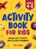 Activity Book for Kids: Mazes Dot to Dots and Color by Numbers for Ages 4 - 8