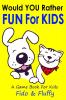 Would You Rather Fun for Kids: Silly Sassy and Smart Would You Rather Questions for Clever Kids Ages 6 to 9