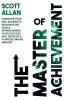 The Master of Achievement: Conquer Fear and Adversity Maximize Big Goals Supercharge Your Success and Develop a Purpose Driven Mindset (Destiny Builder's)