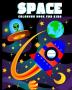 Space Coloring Book for Kids: Amazing Outer Space Coloring Book with Planets Spaceships Rockets Astronauts and More for Children 4-8 (Childrens Books Gift Ideas)