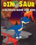 Dinosaur Coloring Book for Kids: The Perfect Gift for Kids Ages 2-4 and Ages 4-8